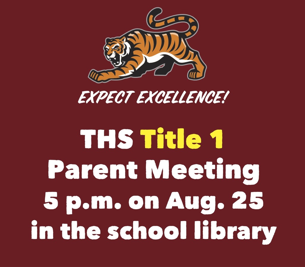 THS Title 1 Parent Meeting at 5 p.m. on Aug. 25 in the school library