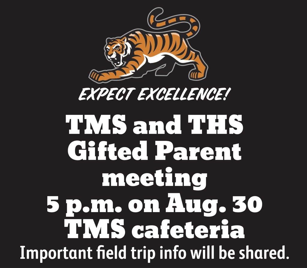 TMS/THS Gifted Parent meeting 5 p.m. on Aug. 30 in the TMS cafeteria