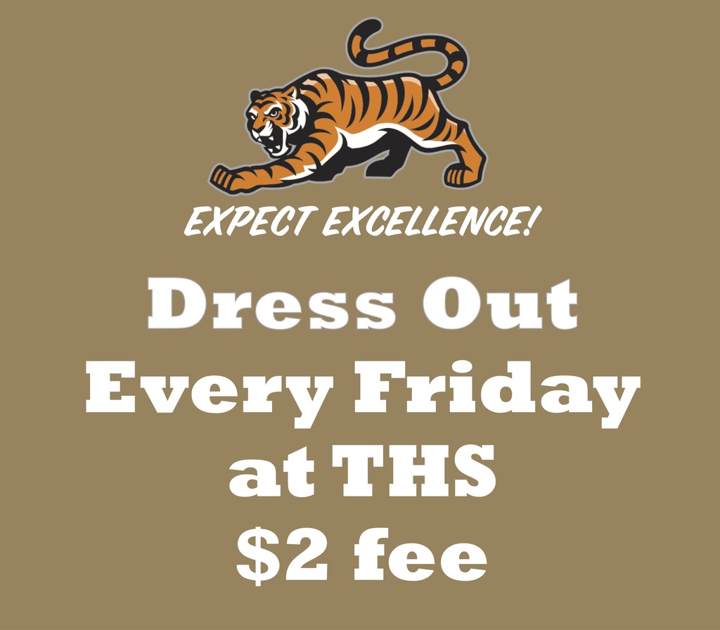 Dress Out every Friday at THS. $2 fee.
