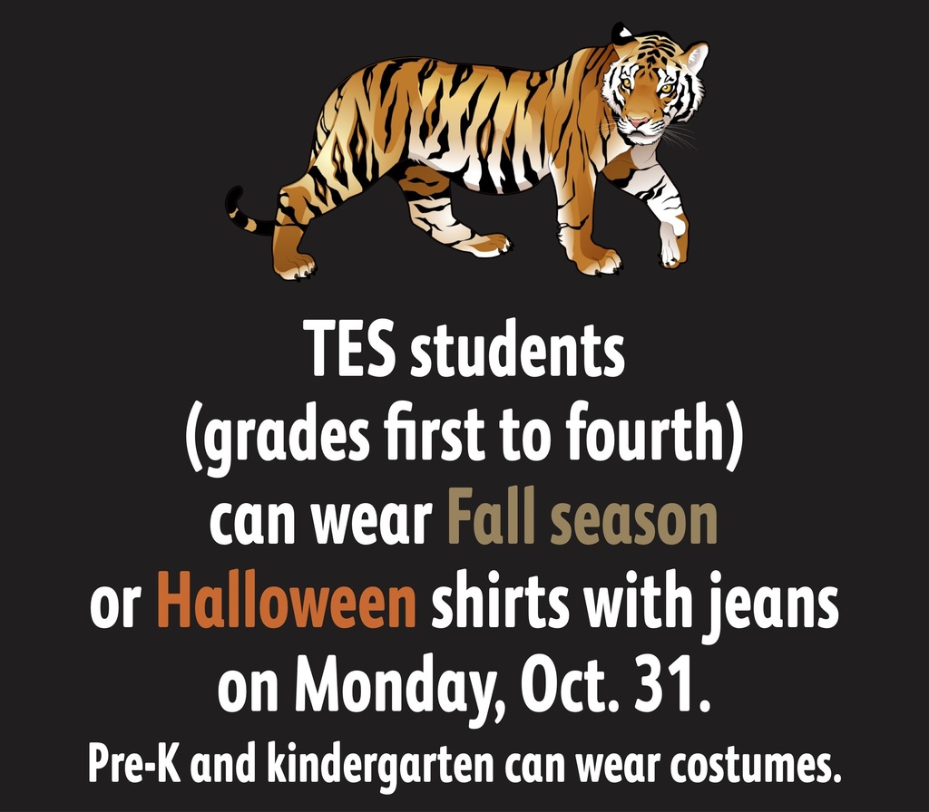 TES students (grades first to fourth) can wear Fall season or Halloween shirts with jeans on Monday, Oct. 31. Pre-K and kindergarten can wear costumes.