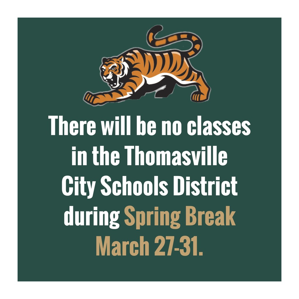 There will be no classes in the Thomasville City Schools District during Spring Break March 27-31.