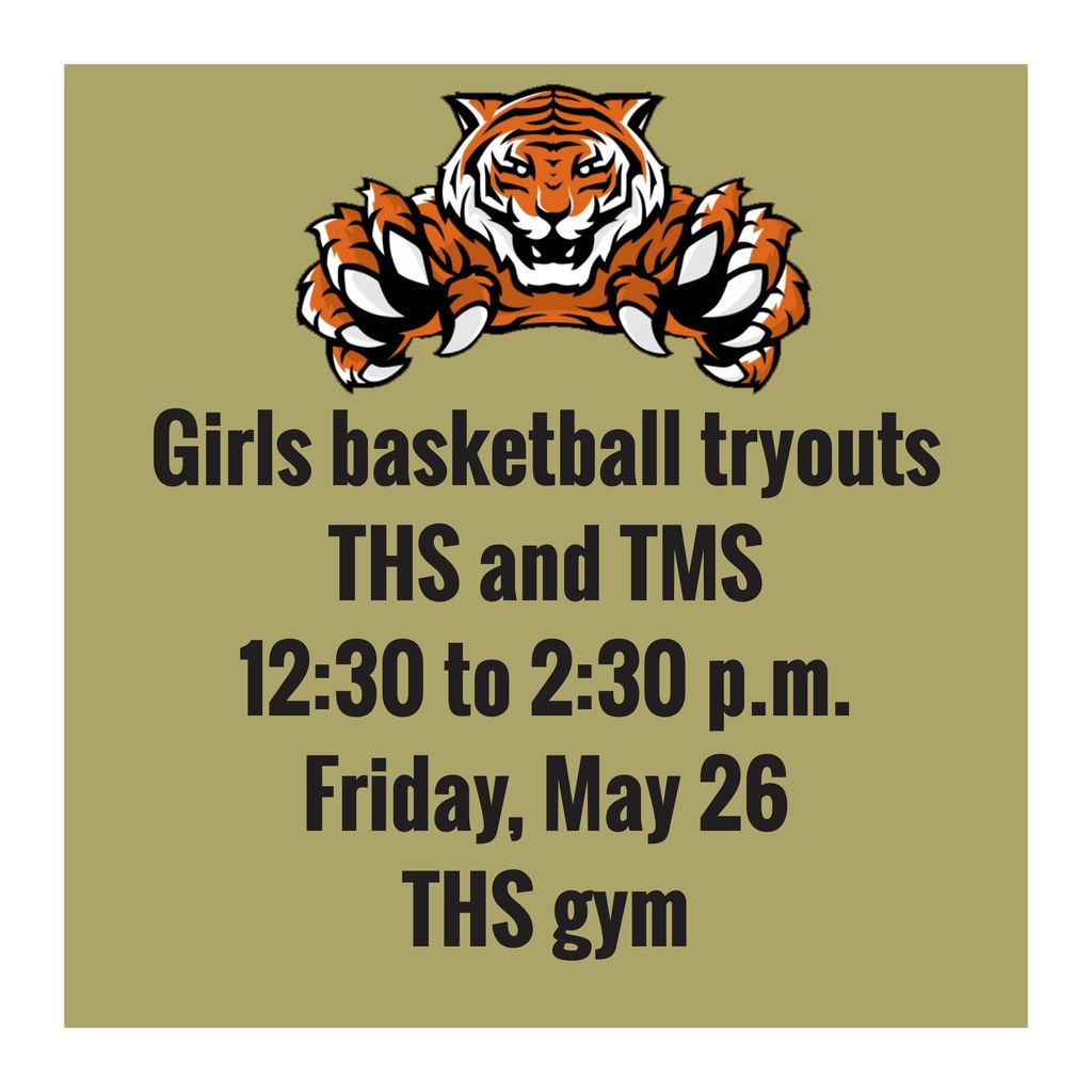 Girls basketball tryouts for THS and TMS will be held from 12:30 to 2:30 p.m. on Friday, May 26 in the THS gym.